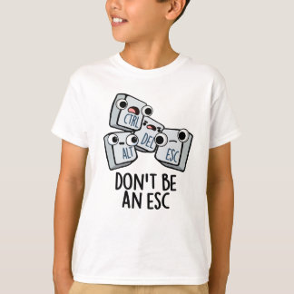 Camiseta No seas un tonto de teclado divertido de Esc