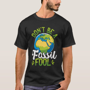 Camiseta No seas un tonto fósil en el Día de la Tierra