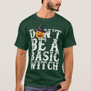 Camiseta No seas una bruja básica HalloweenFunny Calabaza T