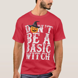 Camiseta No seas una calabaza divertida de bruja básica de