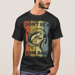 Camiseta No seas una lubina tonta - Papá divertido de pesca
