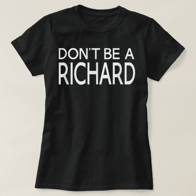Camiseta No seas una Novedad graciosa Richard - Unisex (Diseño del anverso)