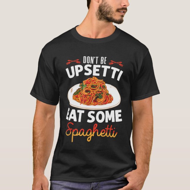 Camiseta No seas Upsetti come algo de pasta casera de espag (Anverso)