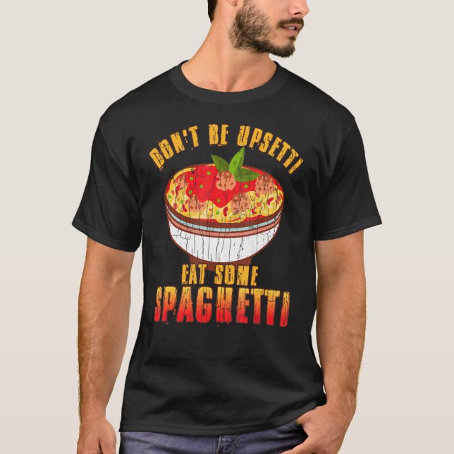 Camiseta No seas Upsetti Come Spaghetti Pasta Noodles Graph (Anverso)