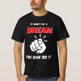 CAMISETA NO SERÁ UN SUEÑO QUE PUEDAS HACERLO MEJOR.