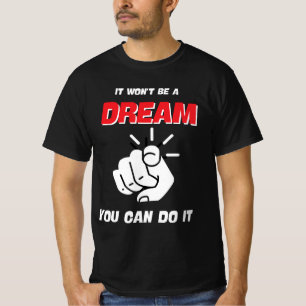 CAMISETA NO SERÁ UN SUEÑO QUE PUEDAS HACERLO MEJOR.