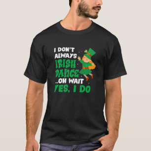 Camiseta No Siempre Baile Irlandés Oh Espera Sí Pat