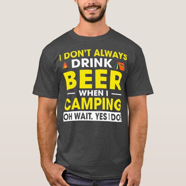 Camiseta No Siempre Bebí Cerveza Cuando Camping Oh Espera (Anverso)