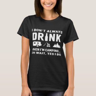 Camiseta No Siempre Bebí Cuando Estoy Acampando Divertido