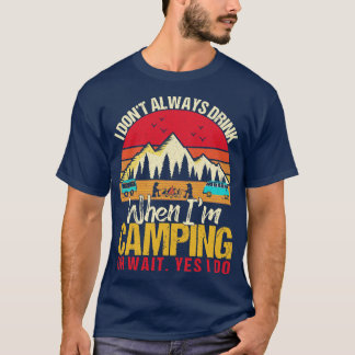 Camiseta No Siempre Bebí Cuando Me Encantan Los Campamentos