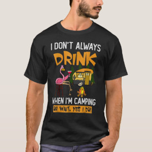 Camiseta No siempre bebo cuando estoy acampando