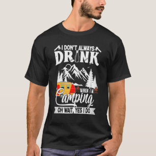 Camiseta No siempre bebo cuando estoy acampando