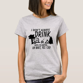 Camiseta No Siempre Bebo, Sí Lo Hago | Fiesta de Camping