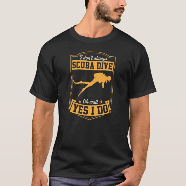 Camiseta No siempre buceo Scuba Oh Espera Sí Lo Hago 2 (Anverso)