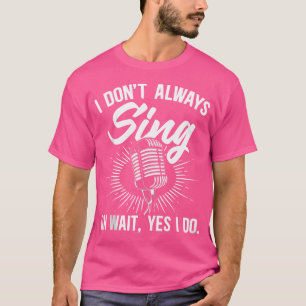 Camiseta No Siempre Canto Cantantes Cantantes De Ópera Chor
