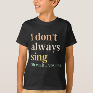 Camiseta No Siempre Canto Cita de Teatro Musical de Broadwa