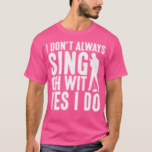 Camiseta No Siempre Canto Oh Con Sí Lo Hago Cantante de Ópe