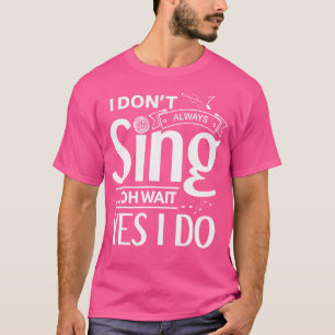 Camiseta No Siempre Canto Oh Espera Sí Hago Funny Opera S