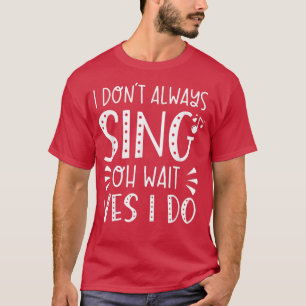 Camiseta No Siempre Canto Oh Espera Sí Hago Música Graciosa