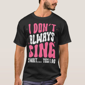 Camiseta No Siempre Canto Oh Espera Sí Lo Hago Broadway The