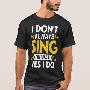 Camiseta No siempre canto Oh Espera Sí Me Funny Karaoke
