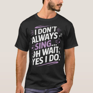 Camiseta No Siempre Canto Oh Espera Sí Musical Teatral