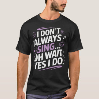 Camiseta No Siempre Canto Oh Espera Sí Musical Teatral