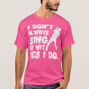 Camiseta No Siempre Canto Oh Wit Yes Do Opera Singer