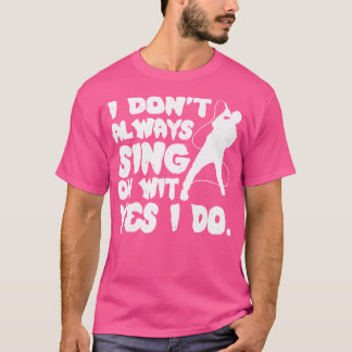 Camiseta No Siempre Canto Oh Wit Yes Do Opera Singer