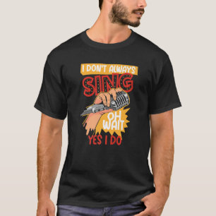 Camiseta No siempre canto teatro musical de Broadway