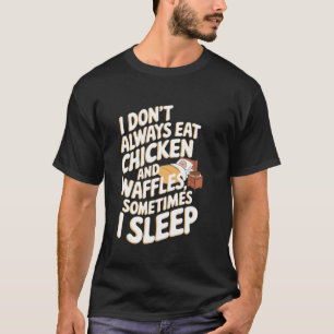 Camiseta No Siempre Como Pollo y Waffles, A Veces