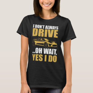 Camiseta no siempre conduzco oh espera sí lo hago TESLA ROA