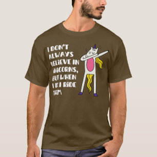 Camiseta no siempre creo en unicornios pero cuando lo hago