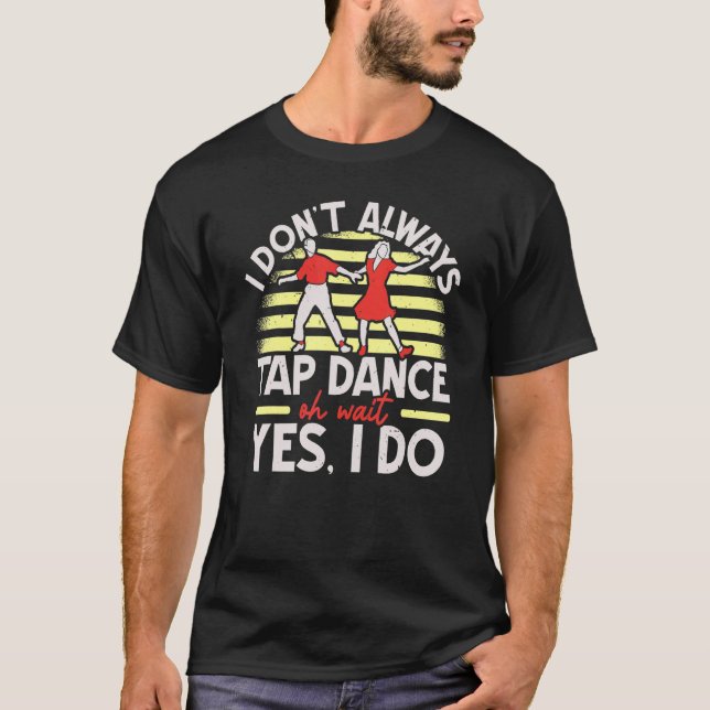 Camiseta No siempre doy vueltas a la danza Tap Shoes Tap Da (Anverso)