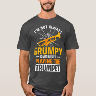 Camiseta No Siempre Es Una Trompeta Grumpíada