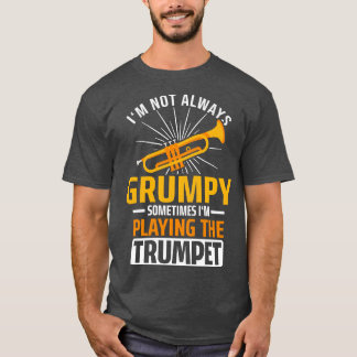 Camiseta No Siempre Es Una Trompeta Grumpíada