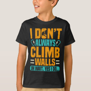 Camiseta No Siempre Escalo Paredes Regalo de Escalador Dive