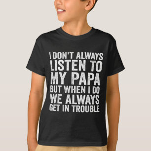 Camiseta No siempre escucho a mi papá pero cuando lo hago n