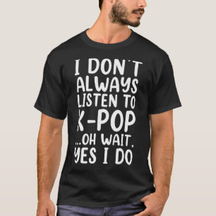 Camiseta No siempre escucho al K Pop surcoreano