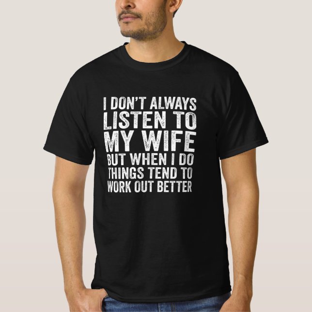 Camiseta No siempre escucho el regalo de mi esposa (Anverso)