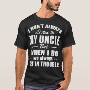 Camiseta No Siempre Escucho Los Regalos De Mi Tío