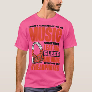 Camiseta No siempre escucho música a veces como y