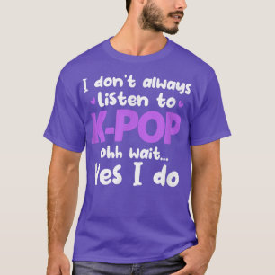 Camiseta No siempre escucho música pop coreana K-Pop Lo
