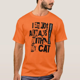 Camiseta No siempre estoy con mi gato a veces trabajo camis