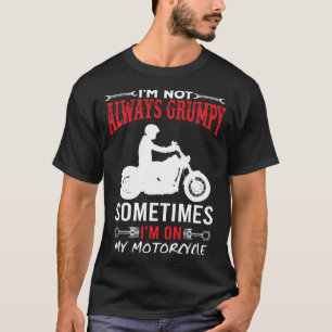 Camiseta No siempre estoy Gruñón a veces estoy en mi motoci