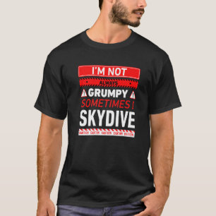 Camiseta No Siempre Estoy Gruñón A Veces Hago Paracaidismo