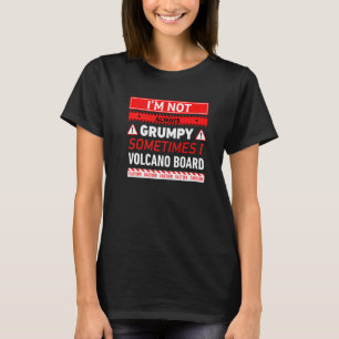 Camiseta No Siempre Estoy Gruñón A Veces Hago Volcano Board