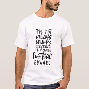 Camiseta no siempre gruñón estoy jugando a veces a fútbol