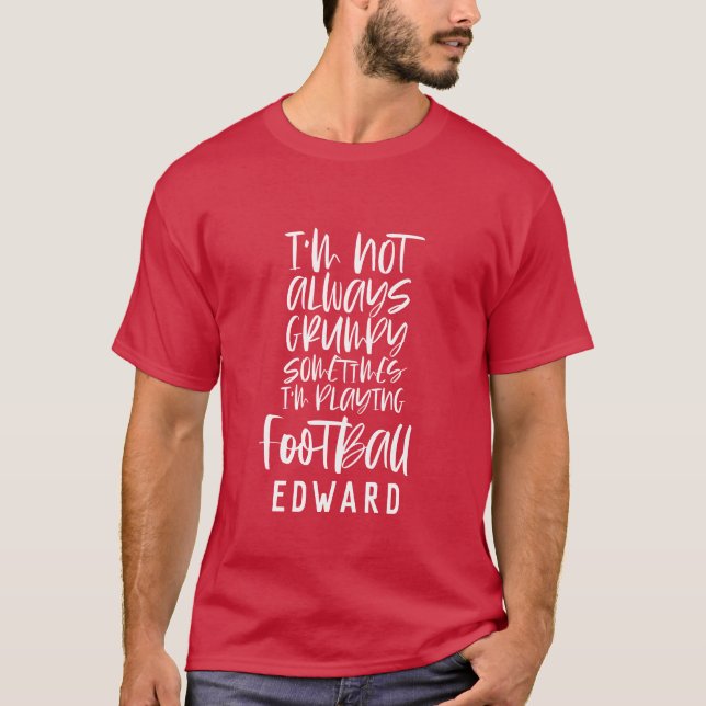 Camiseta no siempre gruñón estoy jugando a veces a fútbol (Anverso)