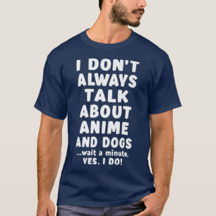 Camiseta No Siempre Hablo De Anime Y Dogs Merch Art